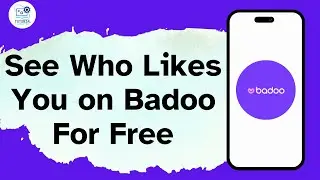 How to See Who Likes You on Badoo For Free