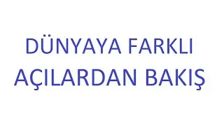 Dünyaya farklı açılardan bakış | Dünyanın farklı açılardan dönüşleri ve görüntüleri