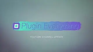 Plugin Everything 2018 Channel Update - Our New Journey