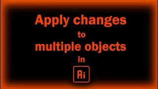 How to change similar objects together in Illustrator