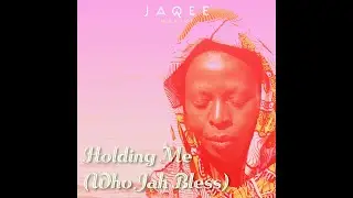 Jaqee Nakiri - Holding Me (Who Jah Bless ) Official Lyrics Video 2024