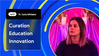 #52 Inspiring potential careers through innovative education with Carly Whitaker