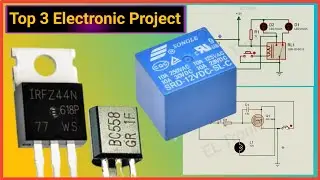 Top 3 Electronic Project using IRFZ44N, BC558, 12V Relay | Electronic Circuit Project | DIY Project