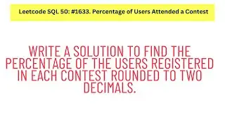 #SQL Leetcode SQL 50 #18: Percentage of Users Attended a Contest.