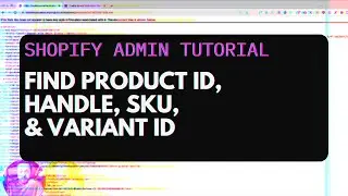 How to find Shopify Product ID, Handle, SKU, and Variant ID number