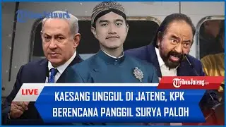 🔴Kaesang Unggul di Jateng, KPK Berencana Panggil Surya Paloh, Warga Israel Demo Minta Pemilu Darurat