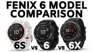 Garmin Fenix 6 Model Comparison and Feature Overview - Fenix 6, 6S, 6X Review