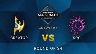 SC2 - Creator vs. soO - DreamHack SC2 Masters: Atlanta 2022 - Round of 24