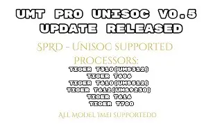 UMT v2UMT Pro Unisoc V0.5 update Released | Tiger CPU supported Processors