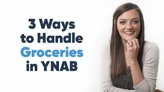 3 Ways to Handle Groceries in YNAB