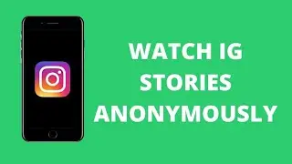 How To Watch Instagram Stories Anonymously