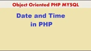 PHP MYSQLi TUTORIAL 18  Date and Time in PHP