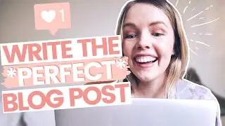 WRITING THE *PERFECT* BLOG POST // How To Write A Blog Post For Beginners From Start To Finish 2023