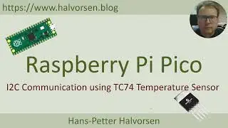 Raspberry Pi Pico and I2C Communication - Exemplified using a TC74 Temperature Sensor