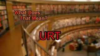 What does URT mean?