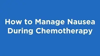 How to Manage Nausea During Chemotherapy