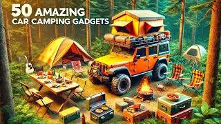 50 Amazing Car Camping Gadgets and Accessories