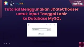 Tutorial Menggunakan JDateChooser Untuk Input Tanggal Lahir ke Database MySQL