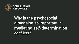 Why is the psychosocial dimension so important in mediating self-determination conflicts?