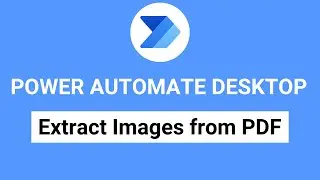 Extract Images from PDF - Power Automate Desktop