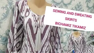 SEWING AND SWEATING SKIRTS💃Kofta yupka bichish tikish.