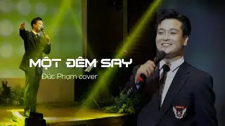 MỘT ĐÊM SAY | ĐỨC PHẠM COVER | THỊNH SUY | LIVE STAGE ĐỒNG DAO