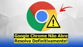 Google Chrome Não Abre no PC - Como Resolver (Solução)