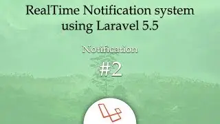 Notification #2 - RealTime Notification system using Laravel 5.5