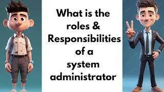 System Administrator Job Roles and Responsibilities |  Sysadmins Job roles and responsibilities