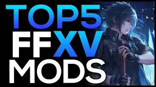 Top 5 Final Fantasy XV Mods