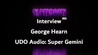 SUPERBOOTH 2023: UDO Audio Super Gemini - George Hearn (english/deutsch)