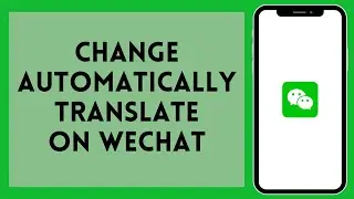 How to Change Automatically Translate on WeChat (2024) | WeChatTutorial