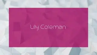 Lily Coleman - appearance