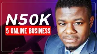 5 Profitable Online Business N50,000 or Less Can Start in 2023