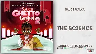 Sauce Walka - The Science (Sauce Ghetto Gospel 2)