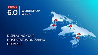 Zabbix 6.0 LTS Workshop Week - Displaying your host status on Zabbix Geo maps