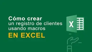 Registro de clientes en Excel usando macros | Base de datos