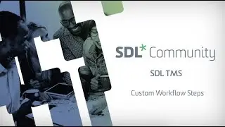 SDL TMS 12.1 - Custom Workflow Steps