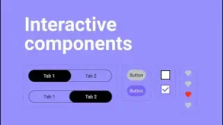 Интерактивные компоненты Figma (Фигма). Подробный разбор с примерами. Делаем кнопки, табы и галерею.