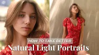 How to Take Better Natural Light Portraits [Photography Tips and Tricks for Beginners]