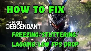 How To Fix The First Descendant Freezing or Stuttering on PC | Fix The First Descendant LOW FPS DROP