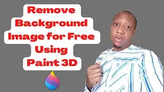 How to Remove Background Image For Free Using Paint 3D