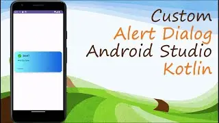 Custom Alert Dialog in Android Studio | KOTLIN