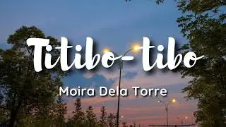 Moira Dela Torre - Titibo-tibo (lyrics) kahit ako'y titibo-tibo puso ko ay titibok-tibok parin sa'yo