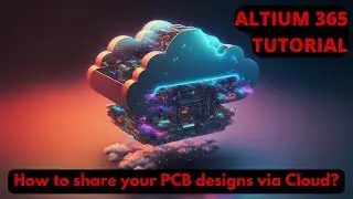 [Complete Step by Step Tutorial] Sharing Altium 365 Design Files - Collaborative PCB Design