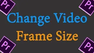 Premiere Pro CC: How to Change Frame Size 2021 !! How to Change Video Frame Size On Adobe Premiere