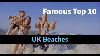 Famous Top 10 UK Beaches | Best UK Beaches