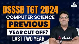 DSSSB TGT Computer Science Previous Year Cut Off | DSSSB Vacancy 2024