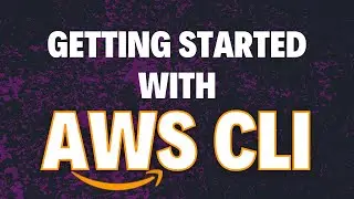 Getting Started with AWS CLI