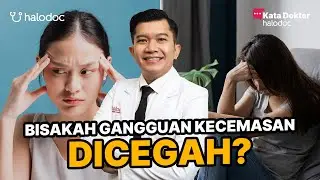 Bisakah Gangguan Kecemasan Dicegah?